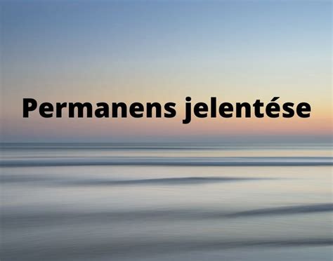 PERMANENS JELENTÉSE